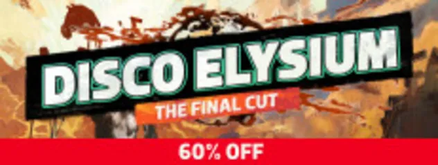 (Steam) Disco Elysium - The Final Cut