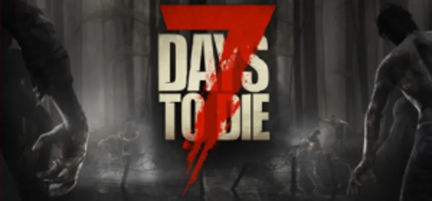 7 Days to Die - por R$17,99