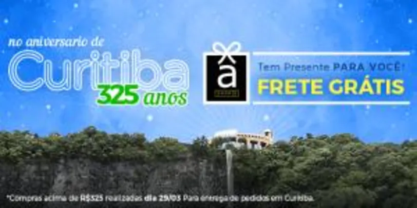 Frete grátis para compras feitas em Curitiba em pedidos acima de R$ 325