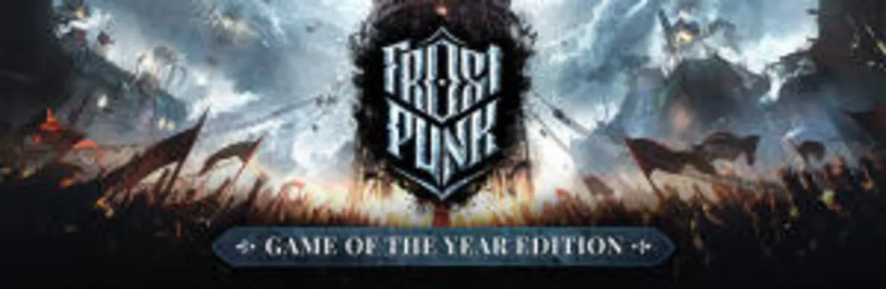 Frostpunk: Game of the Year Edition | R$59