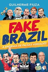 [PRIME] Fake Brazil: A Epidemia de Falsas Verdades - Guilherme Fiuza