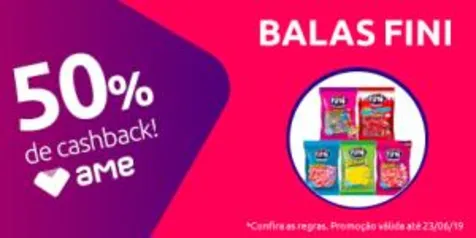 [Loja Física] Balas Fini com 50% de Cashback no AME