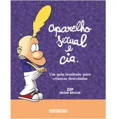 Aparelho Sexual e Cia - Um Guia Inusitado Para Crianças Descoladas - R$ 28,83