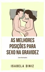 Ebook Grátis - As melhores posições para sexo na gravidez: Com ilustrações