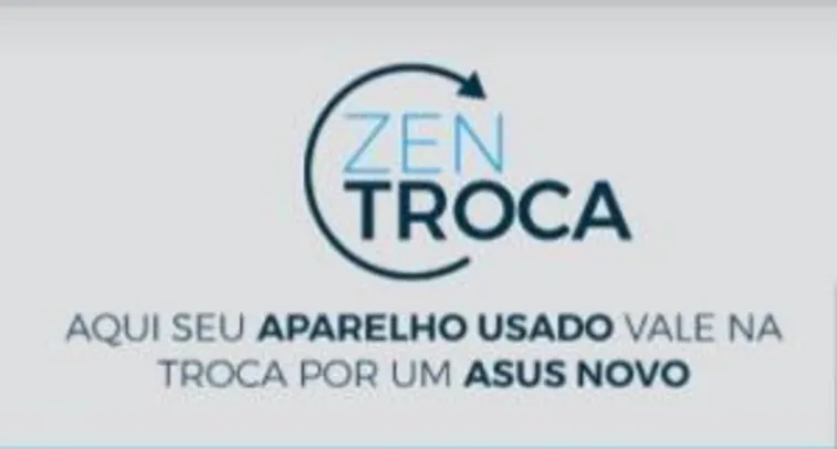 Asus ZenTroca - Até R$2.000 de desconto no Zenfone 6