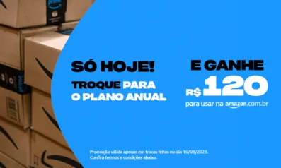 Mude para o plano anual e ganhe dois cupons de R$60  para comprar na Amazon