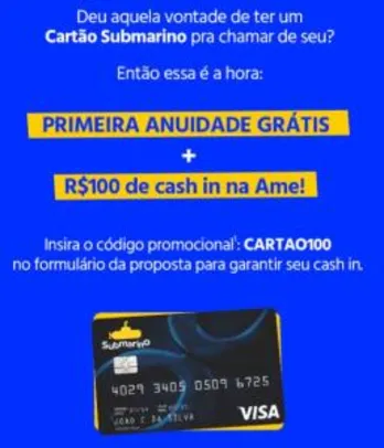 Cartão Submarino (1º Anuidade grátis e R$ 100,00 no Ame)