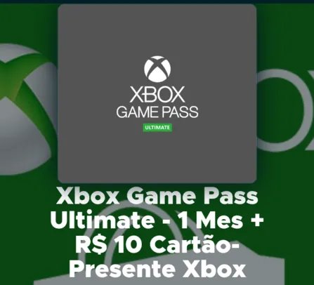 Xbox Game Pass Ultimate - 1 Mes + R$ 10 Cartão-Presente Xbox