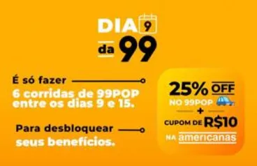 Faça 6 corridas e ganhe 25% OFF na 99 e voucher de R$10 na Americanas