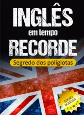 [Kindle Unlimited] Inglês em Tempo Recorde: Segredo dos Poliglotas