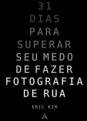 [eBook grátis] 31 Dias para superar seu medo de fazer fotografia de rua