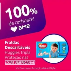 [LOJA FÍSICA] Fraldas descartáveis Huggies Tripla Proteção com 100% de Cashback no AME!