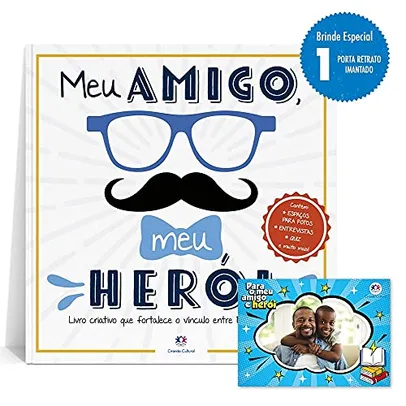 Meu amigo, meu herói - Edição Limitada (Livro Porta Retrato): Livro Criativo que Fortalece o Vínculo Entre Pais e Filhos