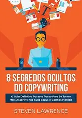 Ebook Grátis - 8 Segredos Ocultos Do Copywriting: O Guia Definitivo Passo a Passo Para Se Tornar Mais Assertivo nas Suas Copys e Gatil[...]