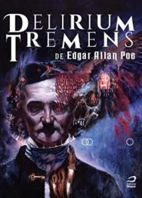 HQ | Delirium Tremens de Edgar Allan Poe - R$48