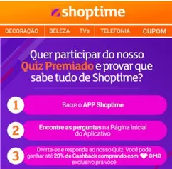 [Usuários Selecionados] Responda o quiz no APP Shoptime e ganhe até 20% cashback