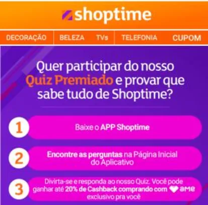 [Usuários Selecionados] Responda o quiz no APP Shoptime e ganhe até 20% cashback