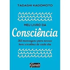 (livro) Meu livro da consciência: 365 mensagens para nossas boas escolhas de cada dia - R$28