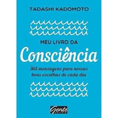 (livro) Meu livro da consciência: 365 mensagens para nossas boas escolhas de cada dia - R$28