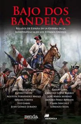 [eBook grátis] [ES] Bajo dos banderas: Relatos de España en la Guerra de la Independencia de los Estados Unidos (Spanish Edition)