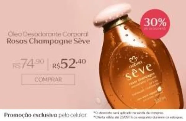 Saindo por R$ 53: [Natura] Exclusivo Mobile - Oleo Seve Rosas Champagne - R$ 53 | Pelando