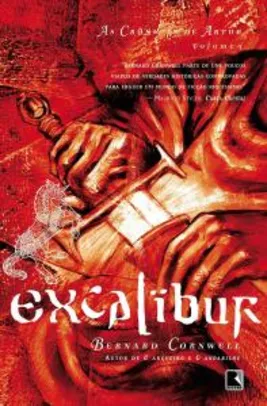 Excalibur (Vol. 3 As Crônicas de Artur) - Bernard Cornwell | R$22