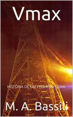Ebook Grátis: Vmax: HISTÓRIA DE UM PEQUENO CRIME -  M. A. Bassili