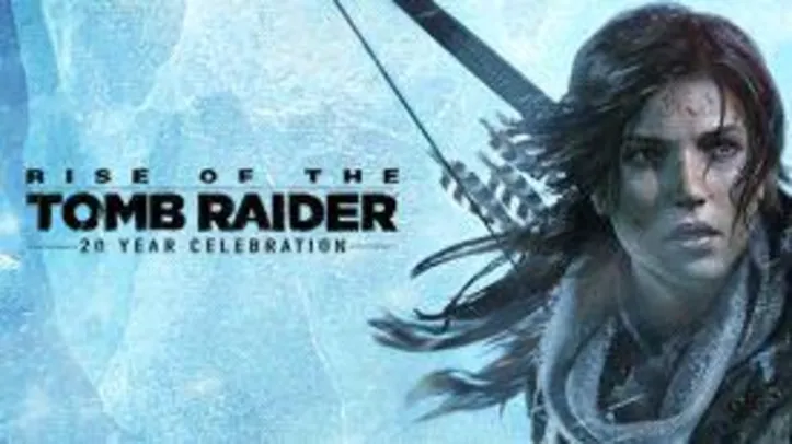 Rise of the Tomb Raider: 20 Year Celebration | R$ 21