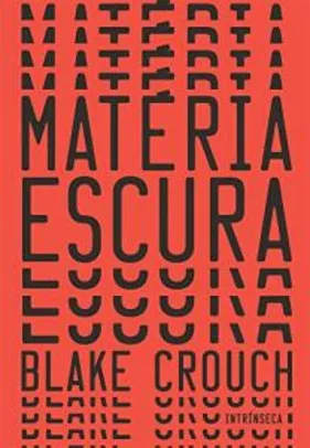 Materia Escura - Blake Crouch | R$38