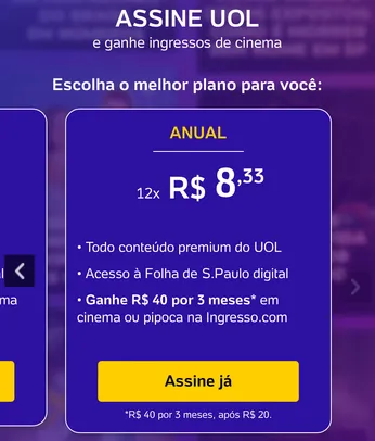  UOL + Ingresso de cinema | Assine UOL 300 em cupons por 12x 8,33