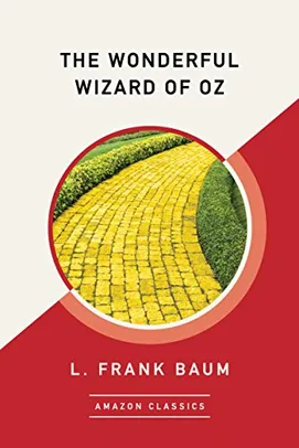 The Wonderful Wizard of Oz (AmazonClassics Edition) (English Edition) - ebook 