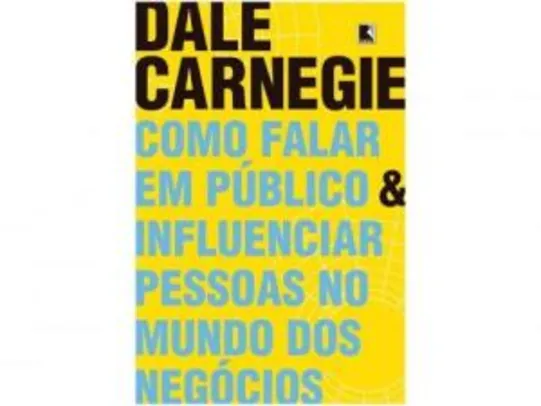 Livro Como Falar em Público e Influenciar Pessoas no Mundo dos Negócios - Dale Carnegie