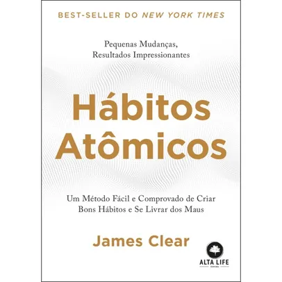 Livro - Hábitos atômicos: um método fácil e comprovado de criar bons hábitos e se livrar dos maus