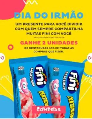 GANHE 2 unidades de Bala Dentadura Fini 40g em todas as compras que fizer