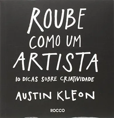 Livro Roube como um artista: 10 dicas sobre criatividade