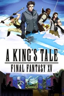 A KING'S TALE: FINAL FANTASY XV | Xbox