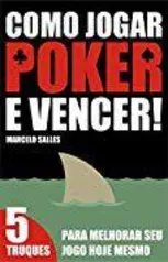 [Ebook - Grátis] Como Jogar Poker e Vencer!: 5 Truques para melhorar seu jogo hoje mesmo