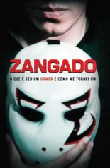 Zangado Games - o Que É Ser Um Gamer e Como Me Tornei Um - R$ 9,90