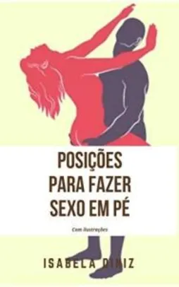 Ebook - Posições para fazer sexo em pé: Com ilustrações FREE