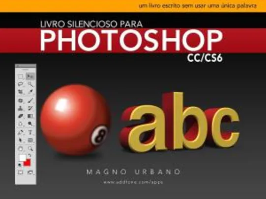 ebook grátis - Livro Silencioso para Photoshop CC & CS6 (Aprenda a usar o Photoshop de maneira fácil e ilustrada)