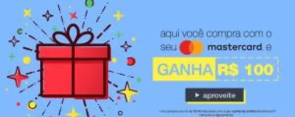 Ganhe R$100 comprando com MasterCard