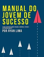 Ebook Grátis: Manual do Jovem de Sucesso: Guia Definitivo Sobre Vocação, Carreira e Futuro