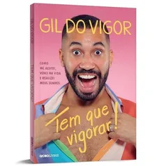 Livro - Tem que Vigorar! Como me Aceitei, Venci na Vida e Realizei meus Sonhos