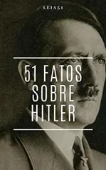 eBook Grátis: 51 Fatos Sobre Hitler: O Ditador Mais Cruel de Toda a História