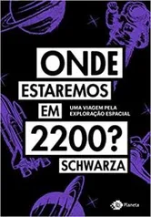 Livro Onde estaremos em 2200?: Uma viagem pela exploração espacial | R$29