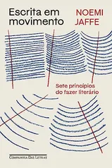 [KINDLE] Escrita em movimento: Sete princípios do fazer literário