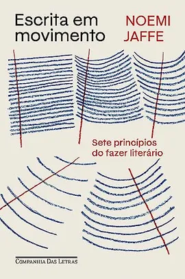 [KINDLE] Escrita em movimento: Sete princípios do fazer literário