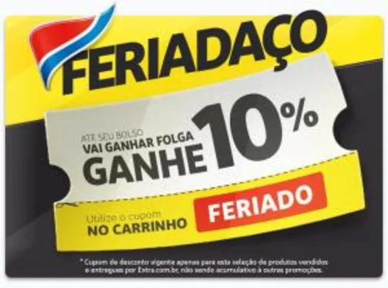 Extra.com: 10% OFF em produtos selecionados com cupom FERIADO