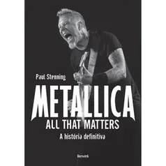 Metallica: All that Matters - A História Definitiva - R$4