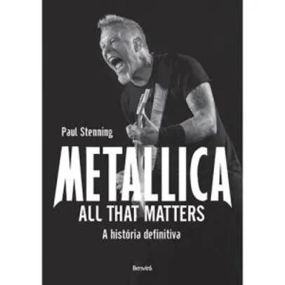 Metallica: All that Matters - A História Definitiva - R$4